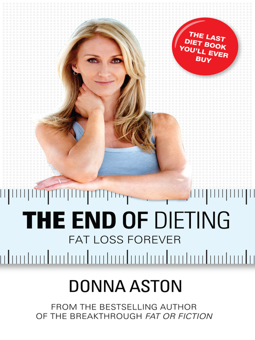 Title details for The End of Dieting by Donna Aston - Available